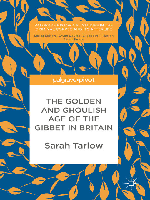 Title details for The Golden and Ghoulish Age of the Gibbet in Britain by Sarah Tarlow - Available